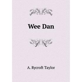 

Книга Wee Dan. A. Rycroft Taylor