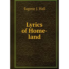 

Книга Lyrics of Home-land