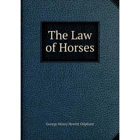 

Книга The Law of Horses. George Henry Hewitt Oliphant