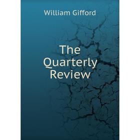 

Книга The Quarterly Review. William Gifford