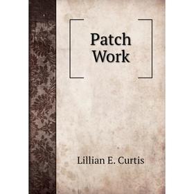 

Книга Patch Work
