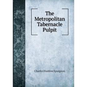 

Книга The Metropolitan Tabernacle Pulpit. Charles Haddon Spurgeon