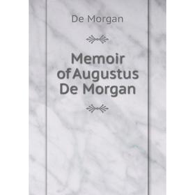 

Книга Memoir of Augustus De Morgan
