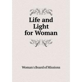 

Книга Life and Light for Woman