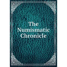 

Книга The Numismatic Chronicle