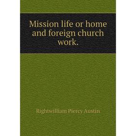 

Книга Mission life or home and foreign church work