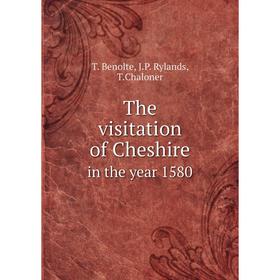 

Книга The visitation of Cheshirein the year 1580. T. Benolte, J. P. Rylands, T. Chaloner