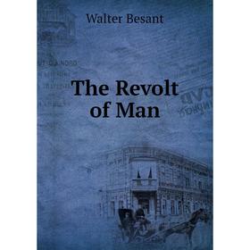 

Книга The Revolt of Man. Walter Besant