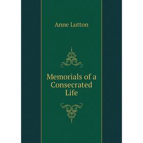 

Книга Memoria ls of a Consecrated Life