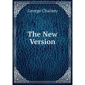 

Книга The New Version. George Chainey