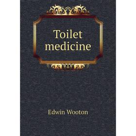 

Книга Toilet medicine. Edwin Wooton