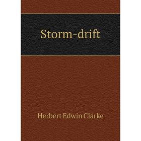 

Книга Storm-drift. Herbert Edwin Clarke