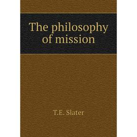 

Книга The philosophy of mission. T. E. Slater