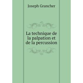

Книга La technique de la palpation et de la percussion