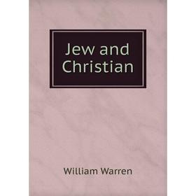 

Книга Jew and Christian