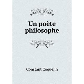 

Книга Un poète philosophe. Constant Coquelin