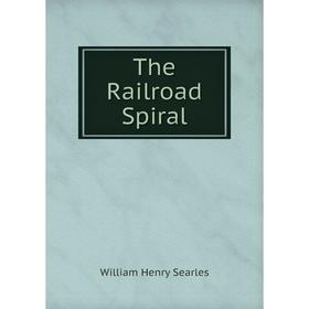 

Книга The Railroad Spiral. William Henry Searles