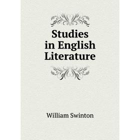 

Книга Studies in English Literature. William Swinton