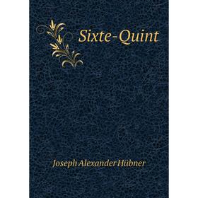 

Книга Sixte-Quint. Joseph Alexander Hübner