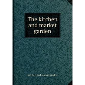 

Книга The kitchen and market garden. Kitchen and market garden