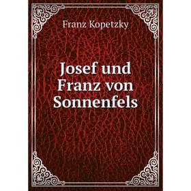 

Книга Josef und Franz von Sonnenfels