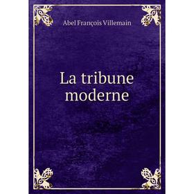 

Книга La tribune moderne