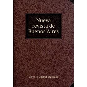 

Книга Nueva revista de Buenos Aires