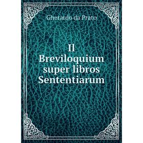 

Книга Il Breviloquium super libros Sententiarum. Gherardo da Prato