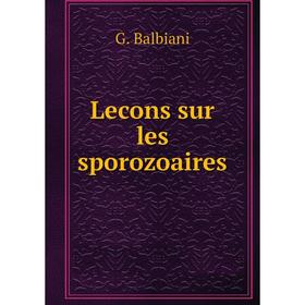 

Книга Lecons sur les sporozoaires