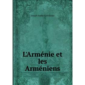 

Книга L'Arménie et les Arméniens