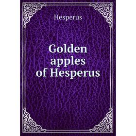 

Книга Golden apples of Hesperus. Hesperus
