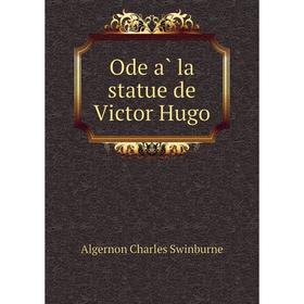 

Книга Ode à la statue de Victor Hugo