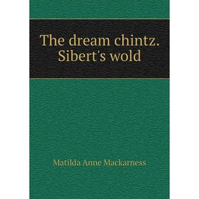 

Книга The dream chintz. Sibert's wold. Matilda Anne Mackarness