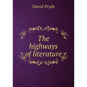 

Книга The highways of literature. David Pryde
