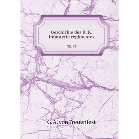 

Книга Geschichte des K. K. Infanterie-regimentesNR. 47. G. A. von Treuenfest