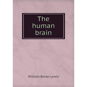 

Книга The human brain. William Bevan Lewis