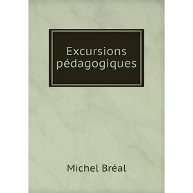 

Книга Excursions pédagogiques. Michel Bréal