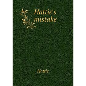 

Книга Hattie's mistake. Hattie