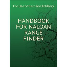 

Книга Handbook for naloan range finder. For Use of Garrison Artillery