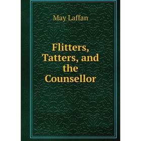 

Книга Flitters, Tatters, and the Counsellor. May Laffan