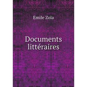 

Книга Documents littéraires. Zola Emile