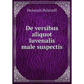 

Книга De versibus aliquot Iuvenalis male suspectis. Heinrich Polstorff