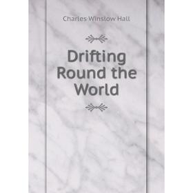 

Книга Drifting Round the World. Charles Winslow Hall