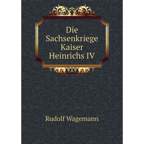 

Книга Die Sachsenkriege Kaiser Heinrichs IV. Rudolf Wagemann
