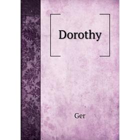 

Книга Dorothy. Ger