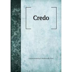 

Книга Credo. Francis Browning D. Bickerstaffe-Drew