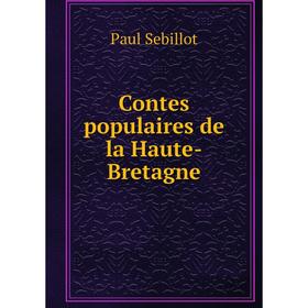 

Книга Contes populaires de la Haute-Bretagne. Paul Sebillot