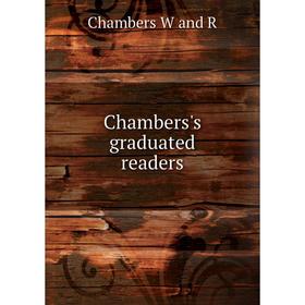 

Книга Chambers's graduated readers. Chambers W and R