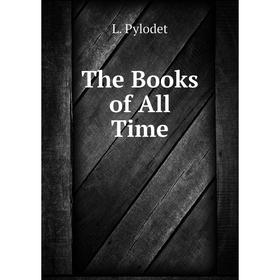 

Книга The Books of All Time. L. Pylodet