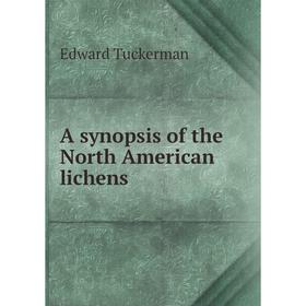 

Книга A synopsis of the North American lichens. Edward Tuckerman